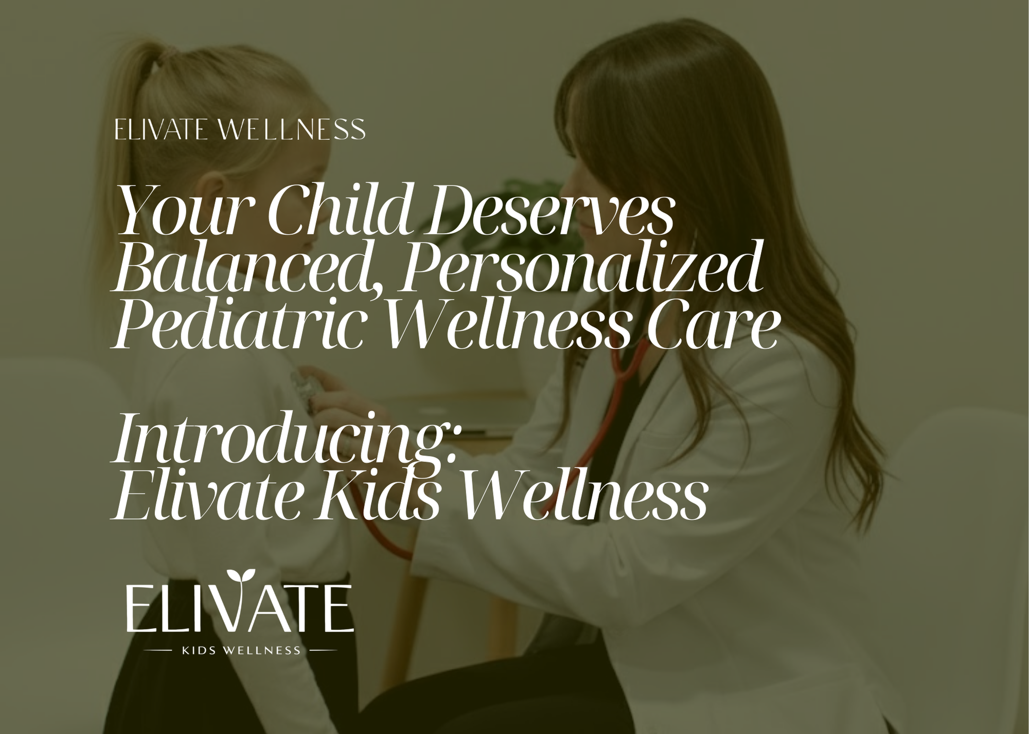 Elivate Wellness Now Offers Pediatric Functional Medicine Care for Ages 3–17