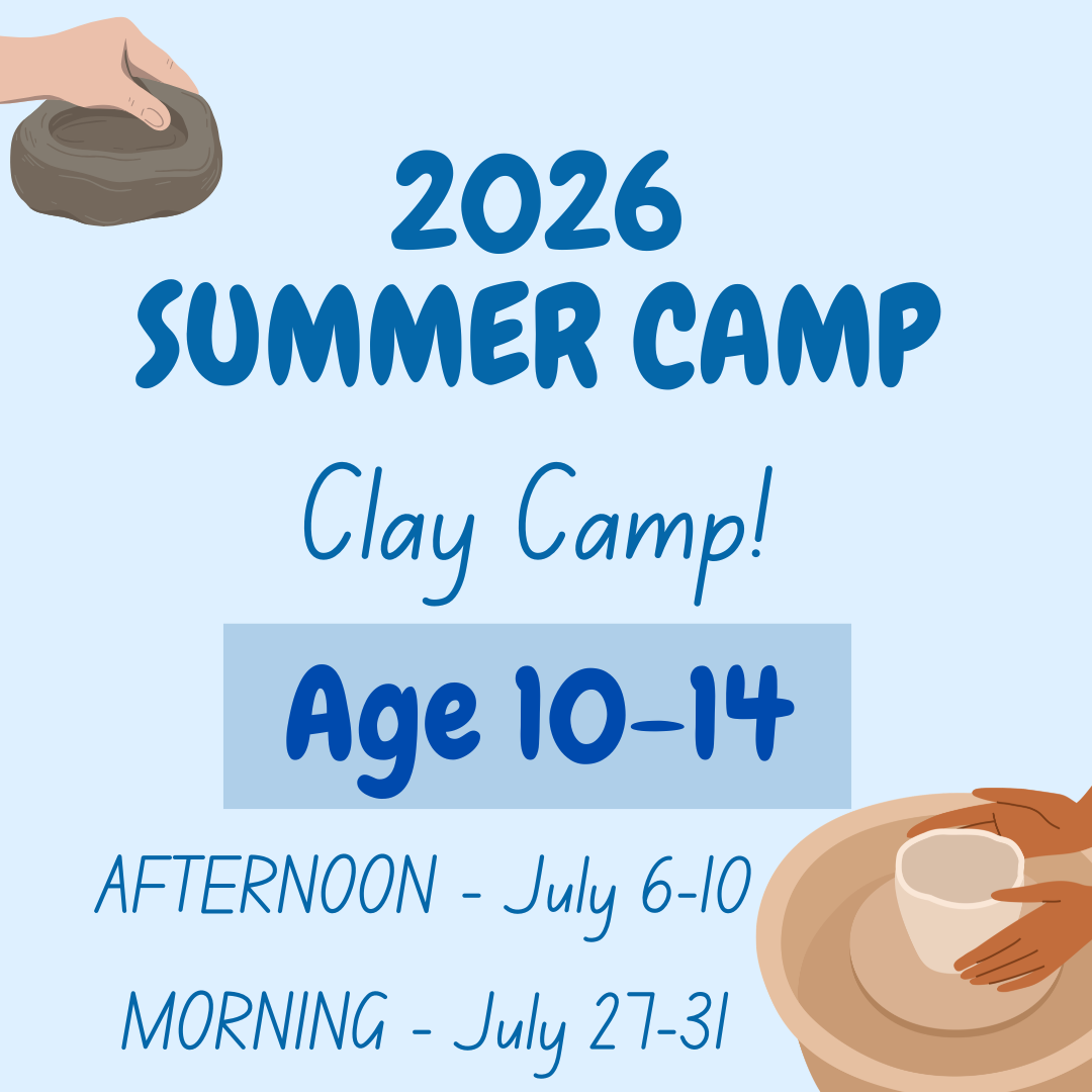 Clay Camp! (Age 10-14) - Morning or Afternoon Summer Camp