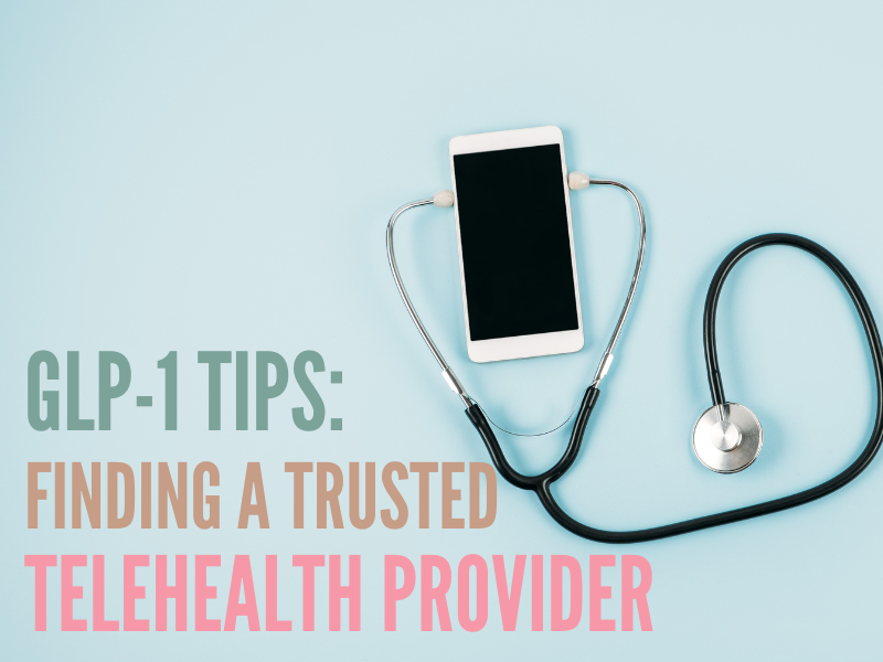 GLP-1 Tips: Finding a Trusted Telehealth Provider