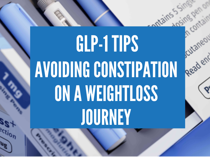 GLP-1 Tips: How to Avoid Constipation While on a GLP-1 Weight Loss Journey?