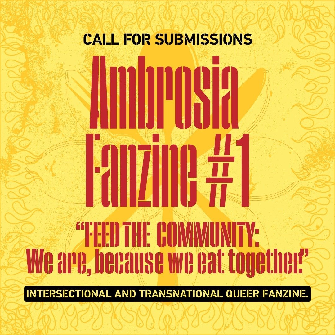 Call for submissions AMBROSIA SALAD FANZINE #1 - &ldquo;Feed the community: we are, because we eat together&rdquo; - Intersectional and transnational queer fanzine - Deadline for submission of materials, April 18, 2024 - ensaladambrosiazine@gmail.com