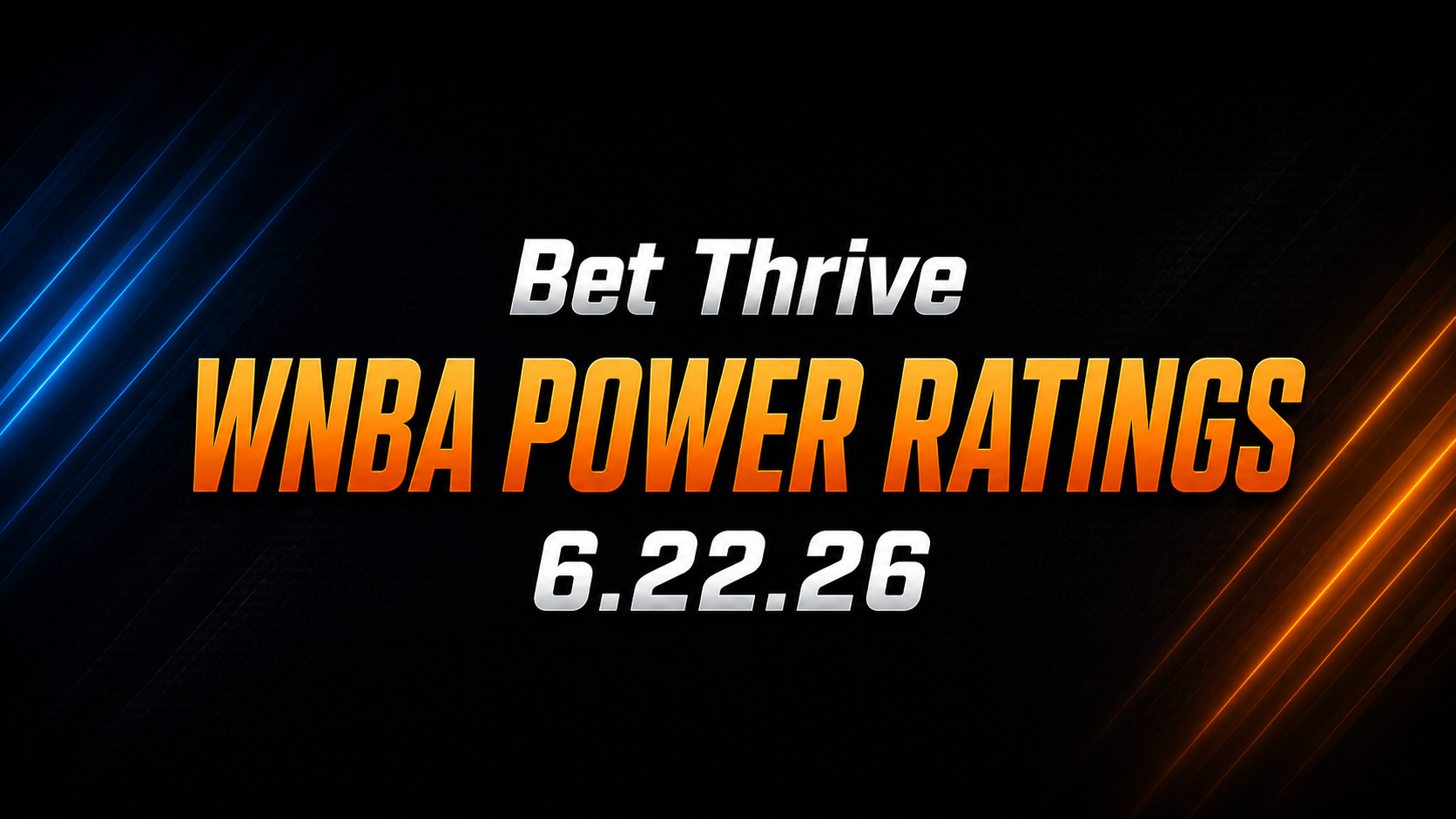 Bet Thrive WNBA Power Ratings 6.22.26
