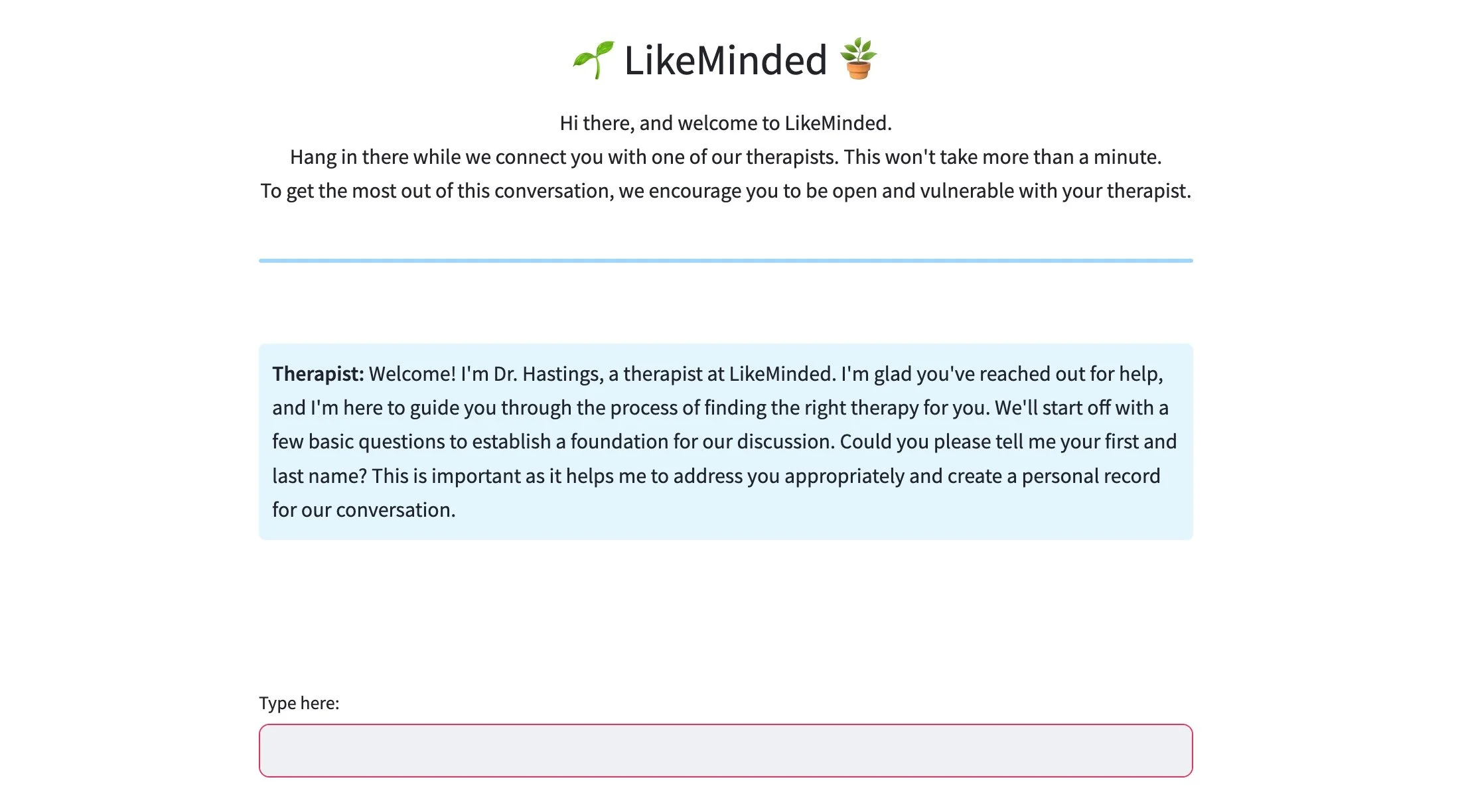 Screenshot of a web page titled 'LikeMinded' with a welcoming message and an introductory paragraph about connecting with a therapist. A highlighted blue box contains a sample conversation from a therapist named Dr. Hastings. Below is a text input box labeled 'Type here:' for user responses.