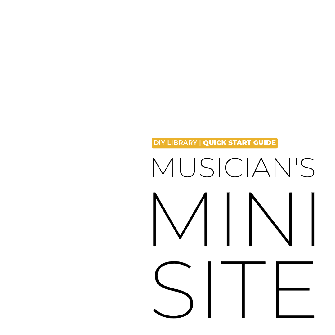 The Musician's Mini-Site: Quick Start Launch Guide