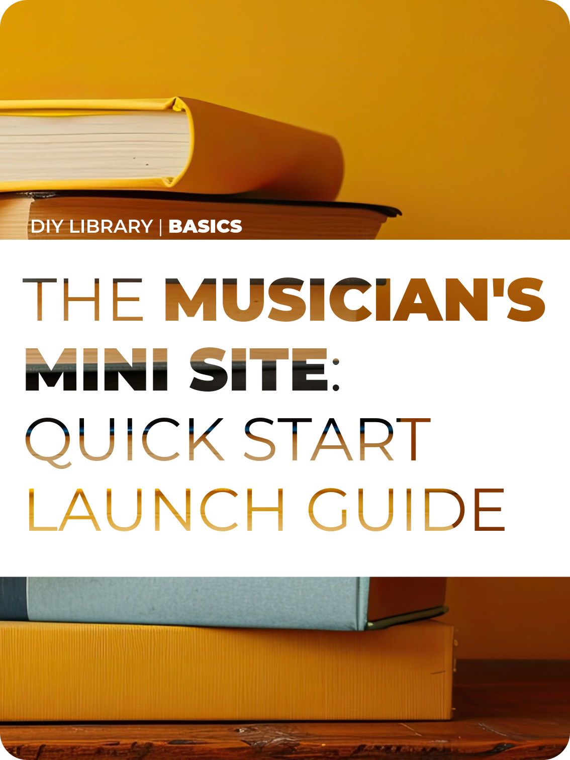 The Musician's Mini-Site: Quick Start Launch Guide