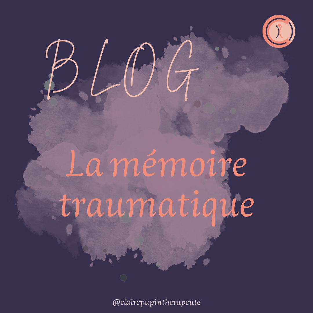 La mémoire traumatique : quand le passé continue de se vivre comme s'il était encore présent