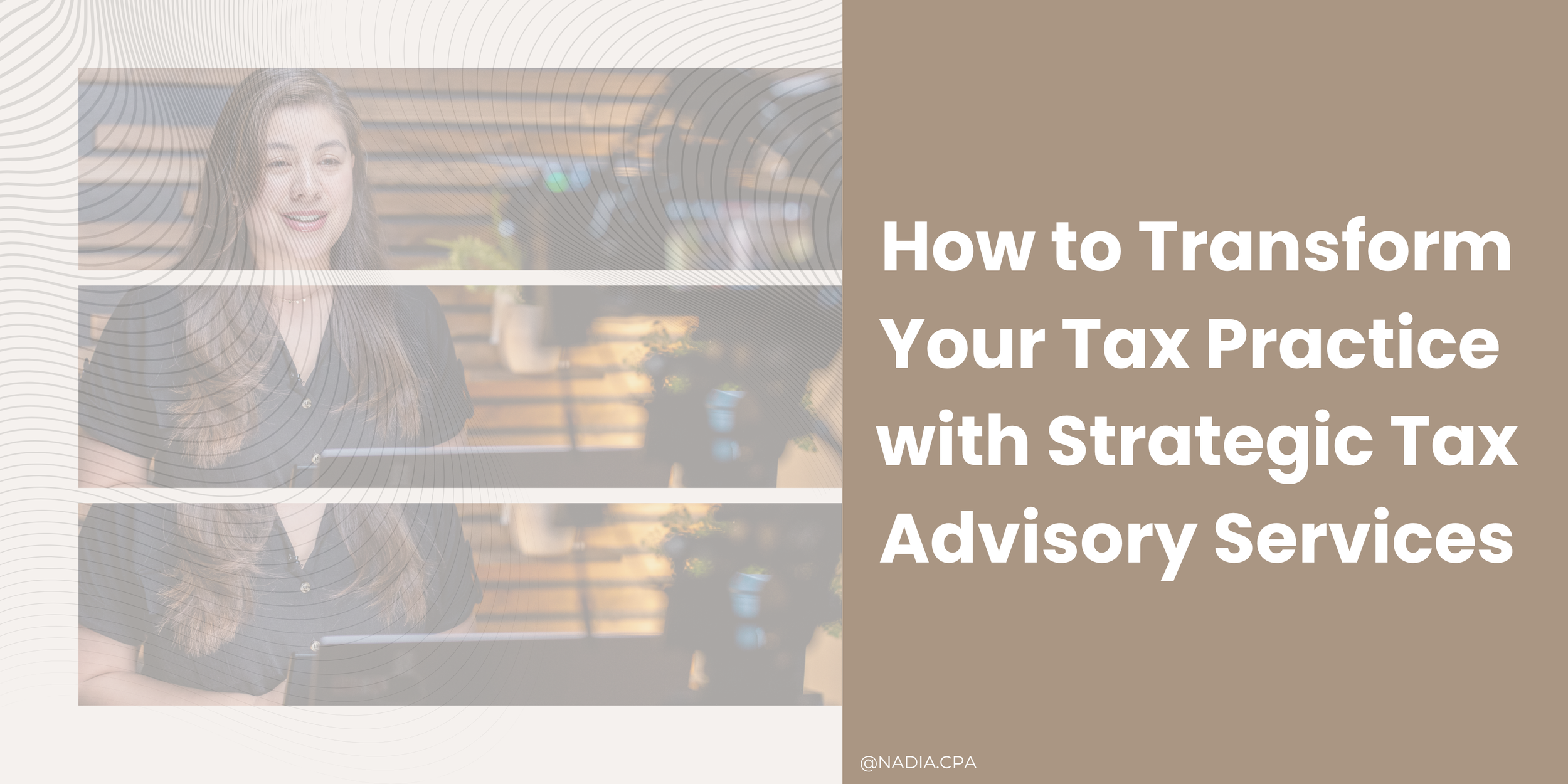 How to Transform Your Tax Practice with Strategic Tax Advisory Services