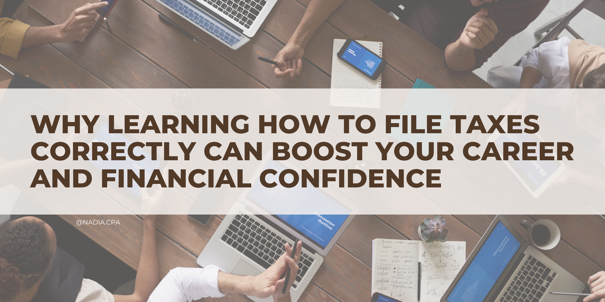 Why Learning How to File Taxes Correctly Can Boost Your Career and Financial Confidence