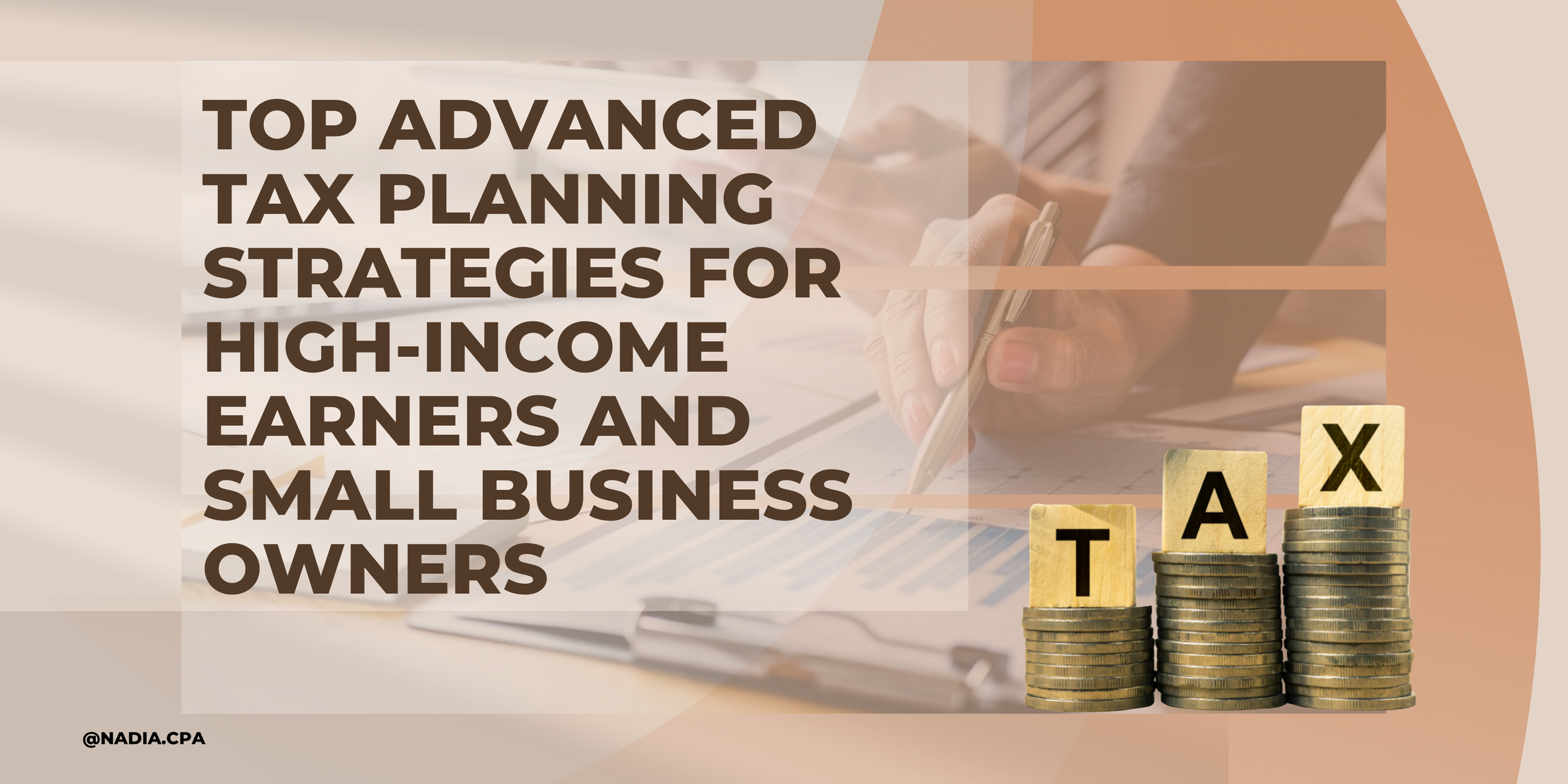 Top Advanced Tax Planning Strategies for High-Income Earners and Small Business Owners