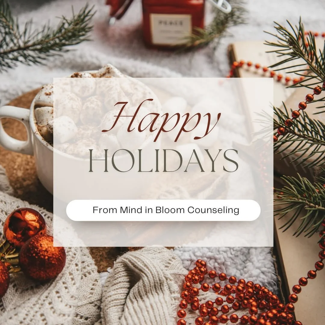 Happy holidays from Mind in Bloom Counseling! The office will be closed from Friday 12/19 until Monday 12/29. #therapy #counseling #mentalhealth #anxiety #ocd #therapist #privatepractice #counselor #holidays