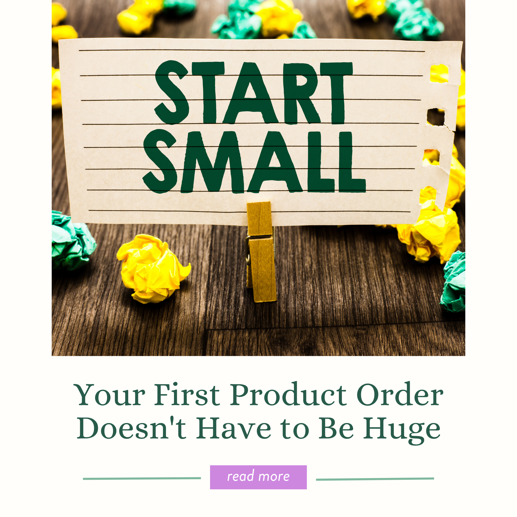 Your First Product Order Doesn't Have to Be Huge