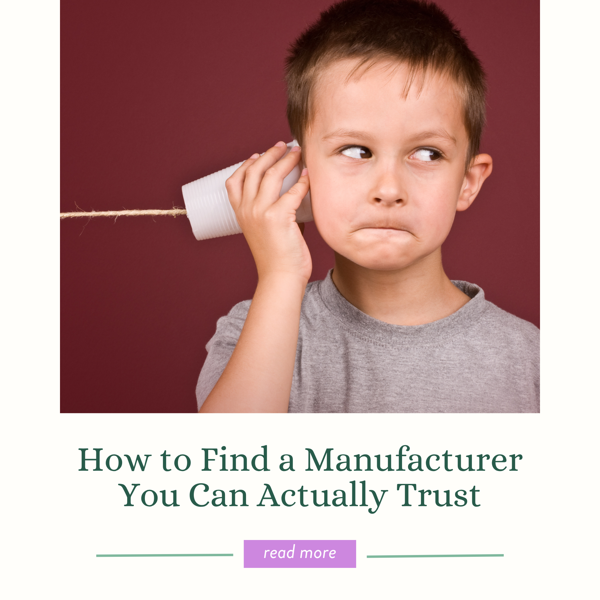 How to Find a Manufacturer You Can Actually Trust