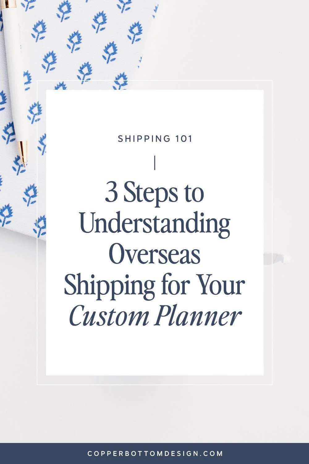 3 Steps to Understanding Overseas Shipping for Your Custom Planner