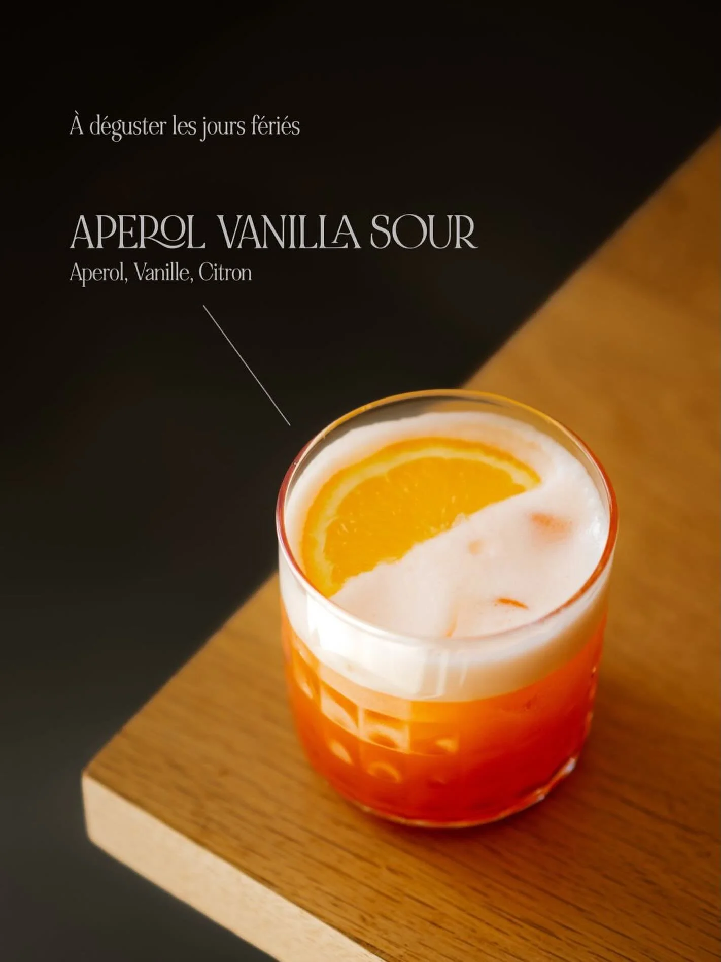 D&eacute;couvrez notre Aperol Vanilla Sour, propos&eacute; sp&eacute;cialement lors des jours f&eacute;ri&eacute;s.

Une revisite gourmande et &eacute;l&eacute;gante du grand classique sour : l&rsquo;amertume d&eacute;licate de l&rsquo;Aperol se m&ec
