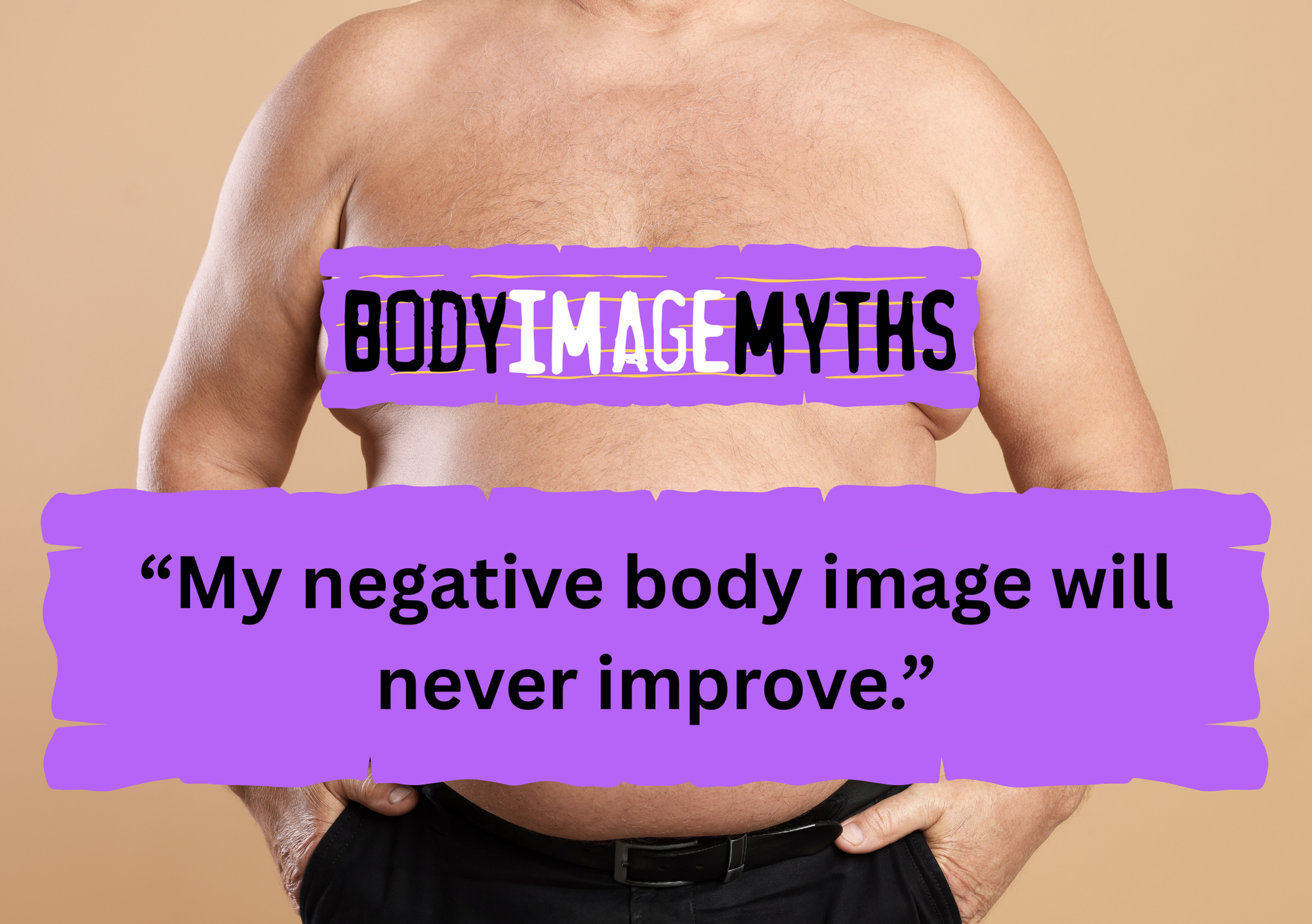 Body Image Myths: My negative body image will never improve.