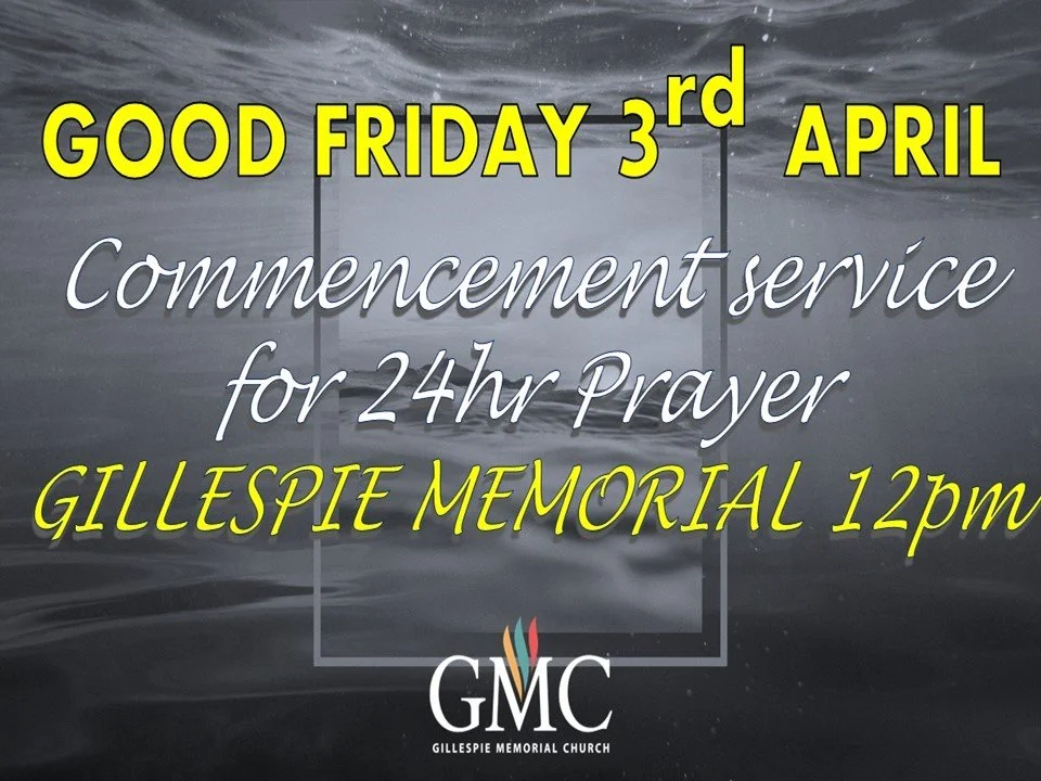 Good Friday - Commencement Service for 24Hours of Prayer at Gillespie Memorial Church