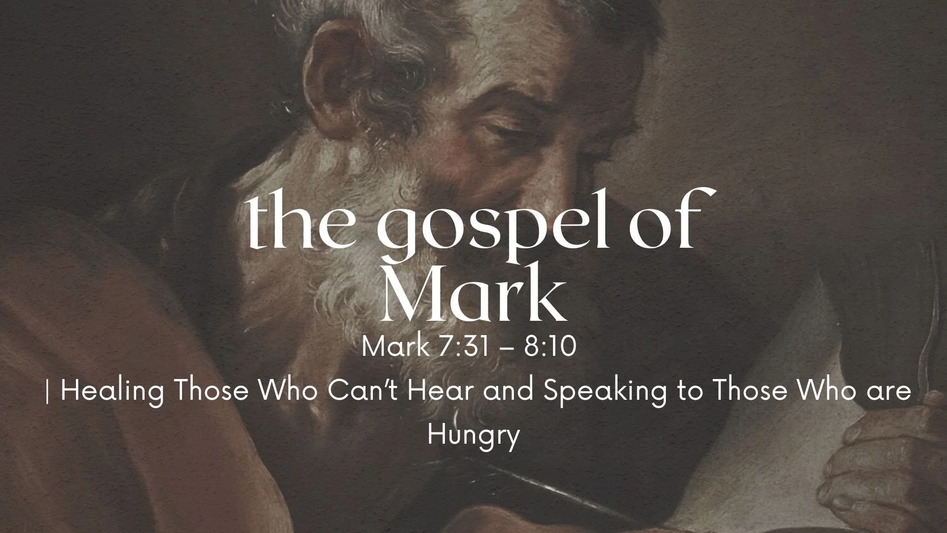 The Gospel of Mark 7:31 – 8:10 - Healing Those Who Can’t Hear and Speaking to Those Who are Hungry