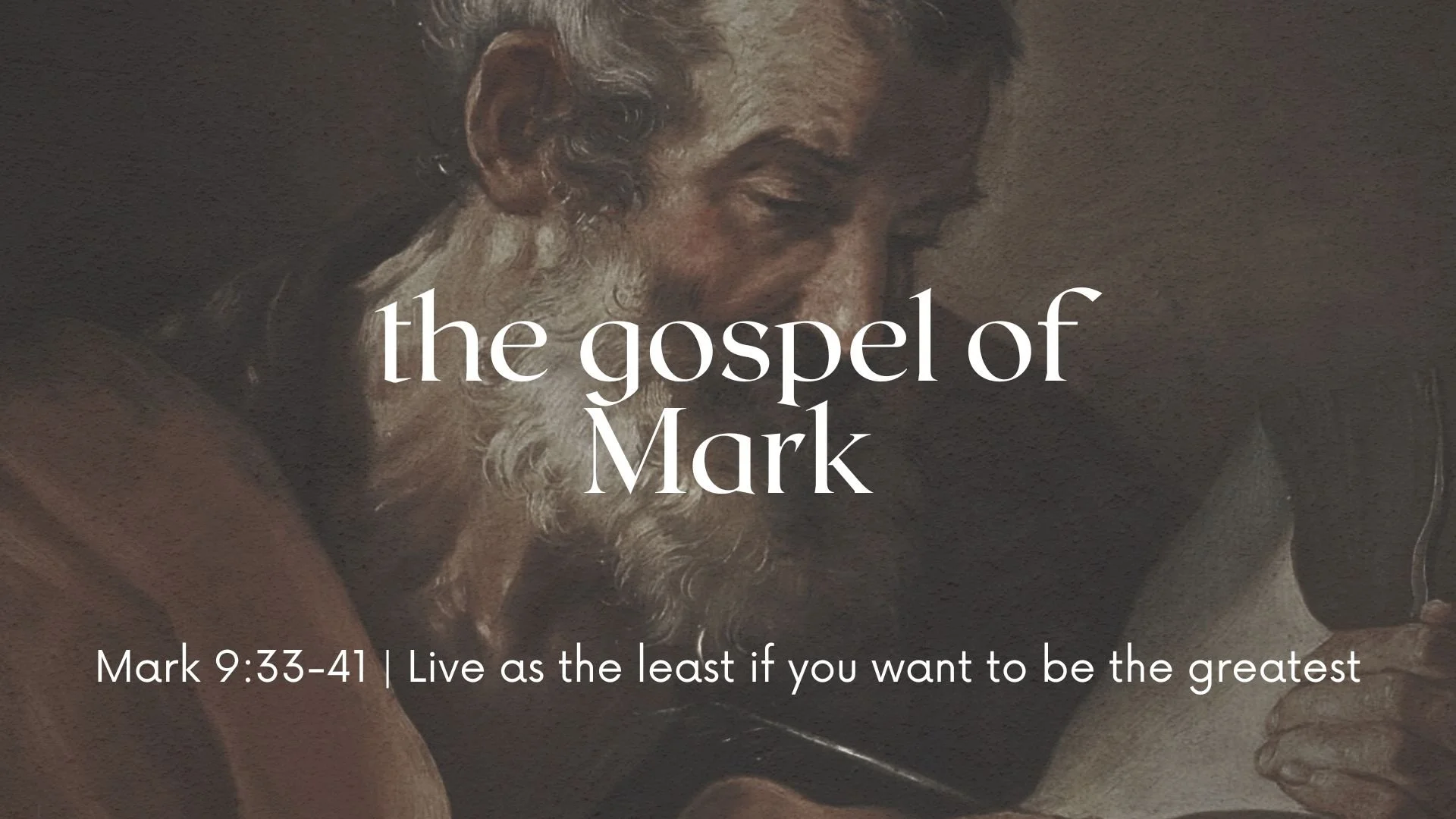 The Gospel of Mark 9:33-41 - Live as the least if you want to be the greatest