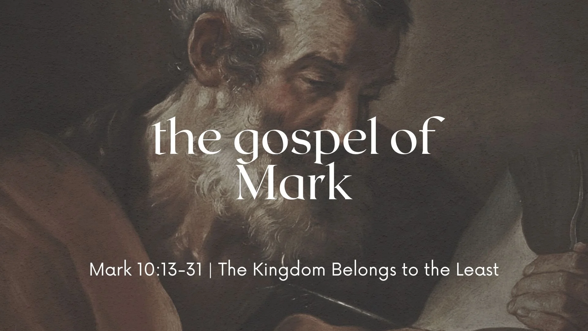 The Gospel of Mark 10:13-31 - The Kingdom Belongs to the Least