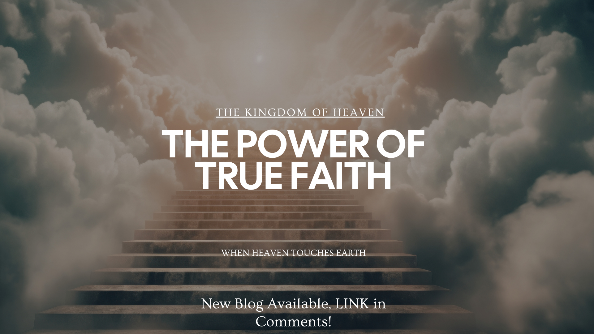 When Heaven Touches Earth: The Power of True Faith