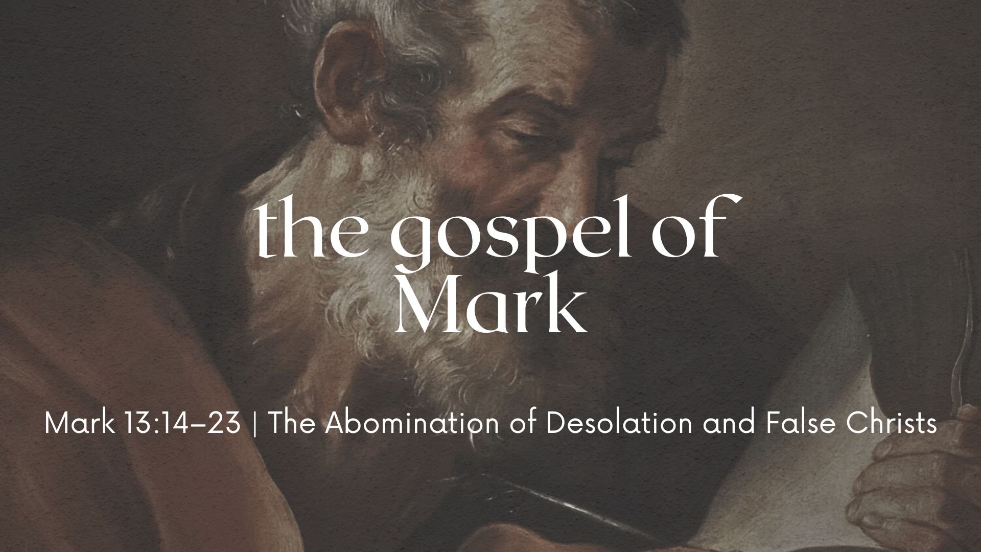 The Abomination of Desolation and False Christs: Understand Mark 13:14–23