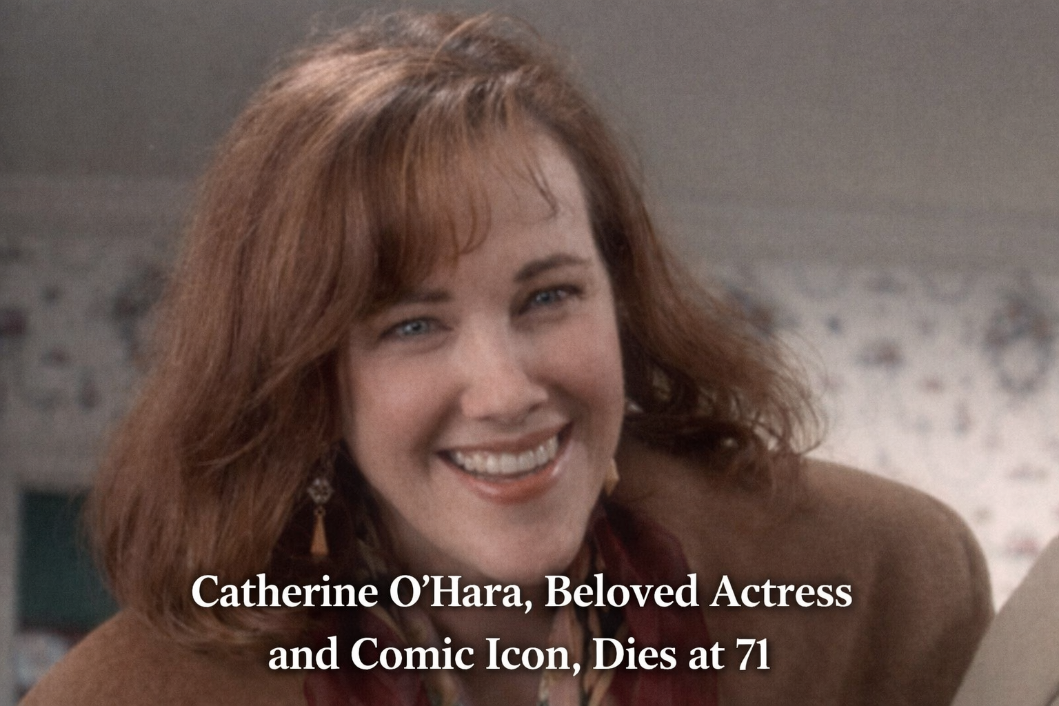 Catherine O’Hara, Beloved Actress and Comic Icon, Dies at 71
