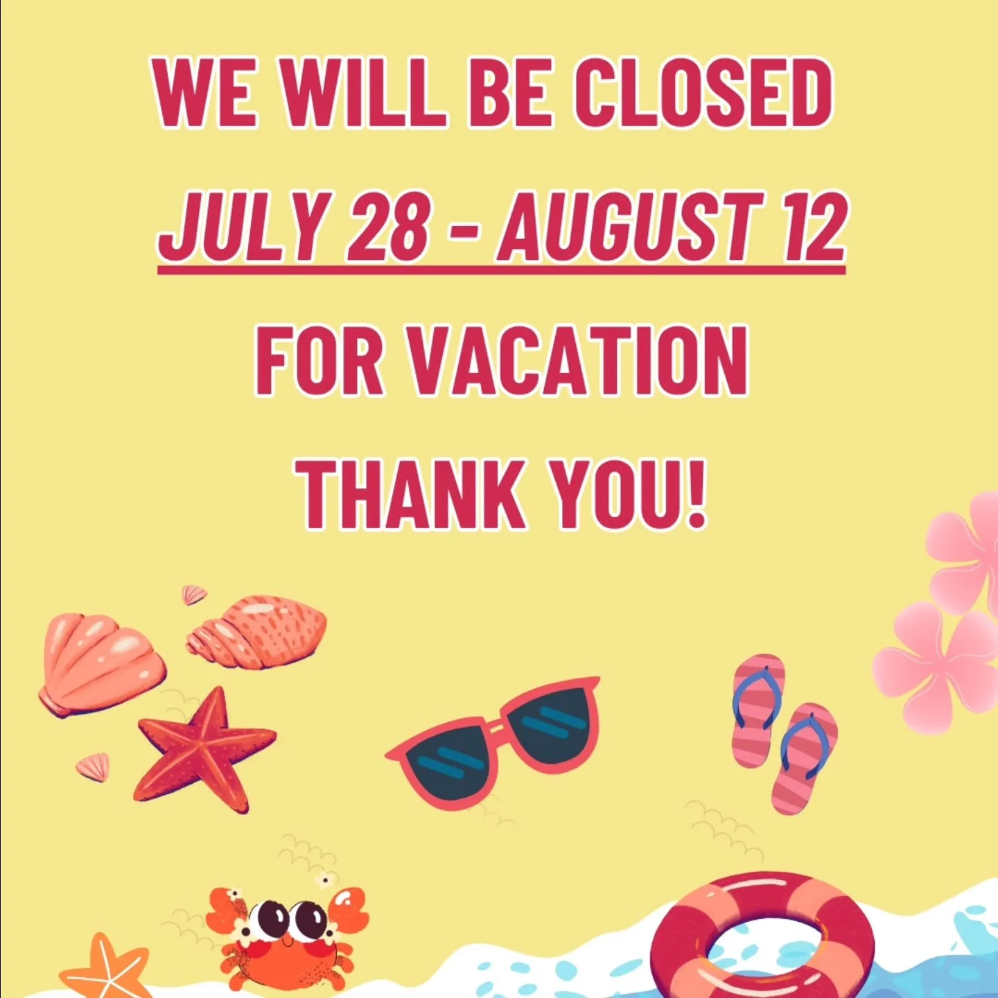 We will be closed July 28 - August 12 2025 for summer. Thank you!