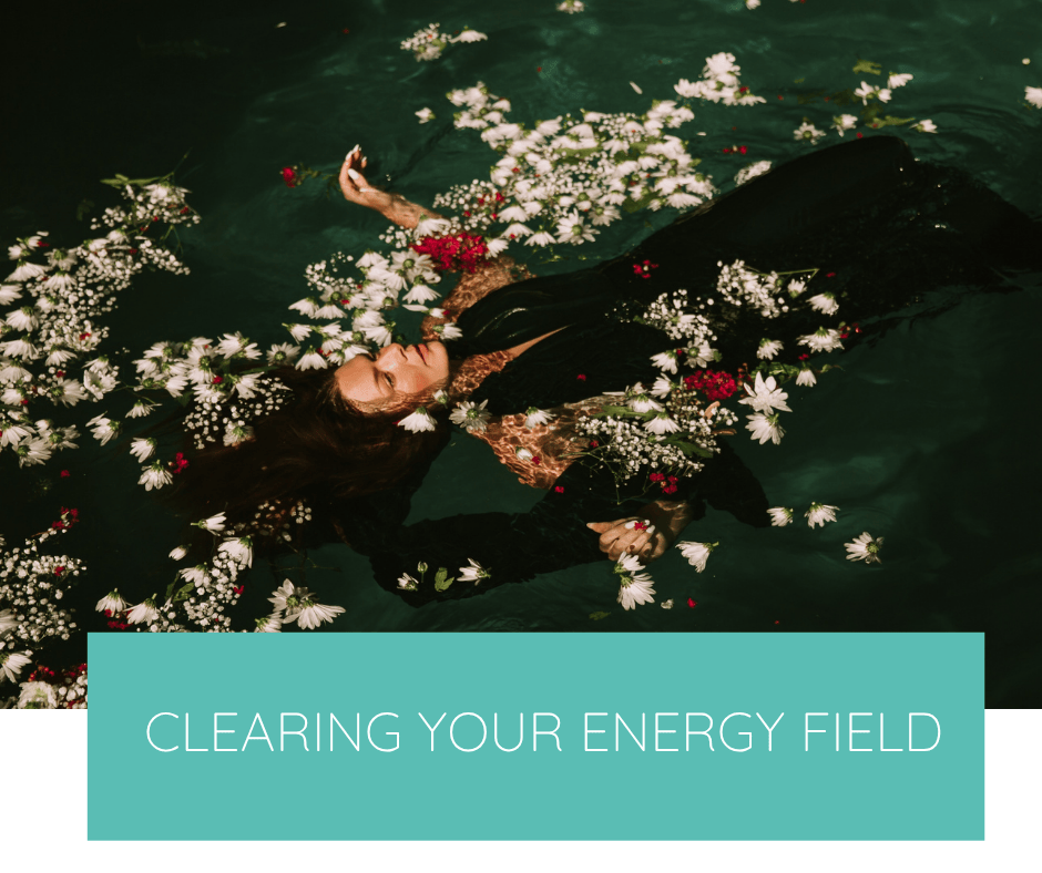Clearing Your Energy Field — Simple Processes