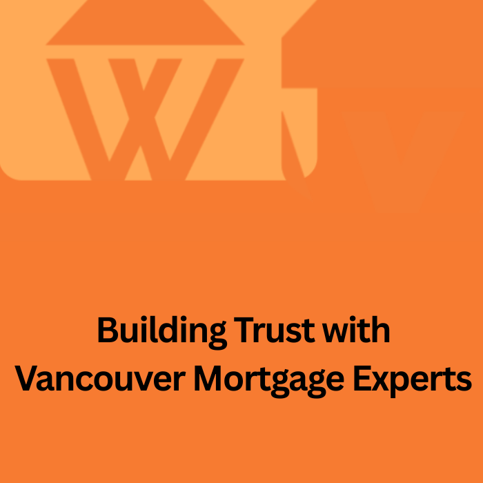 Case Studies in Trust: How Watts Mortgages Restores Confidence for Vancouver Clients Facing Mortgage Challenges