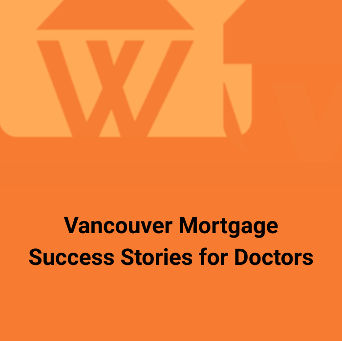 Case Studies: Self-Employed Medical Pros Succeeding in Vancouver Mortgages
