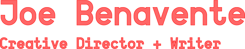 Joe Benavente | Creative + Writer