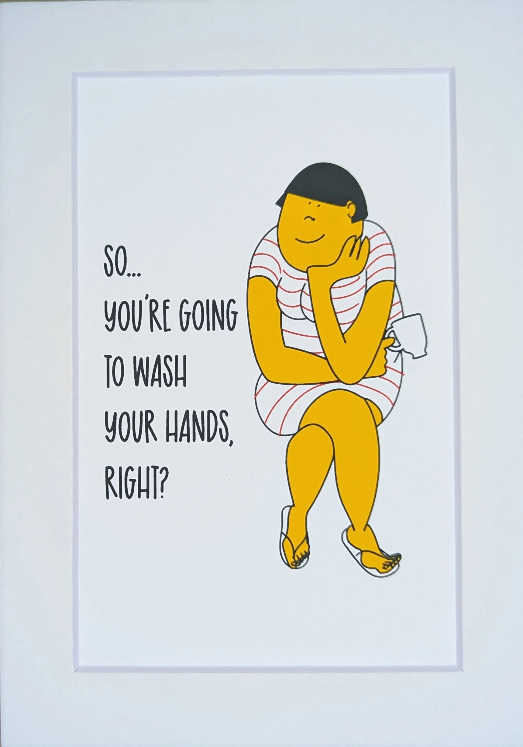 Wash Hands? Art Print