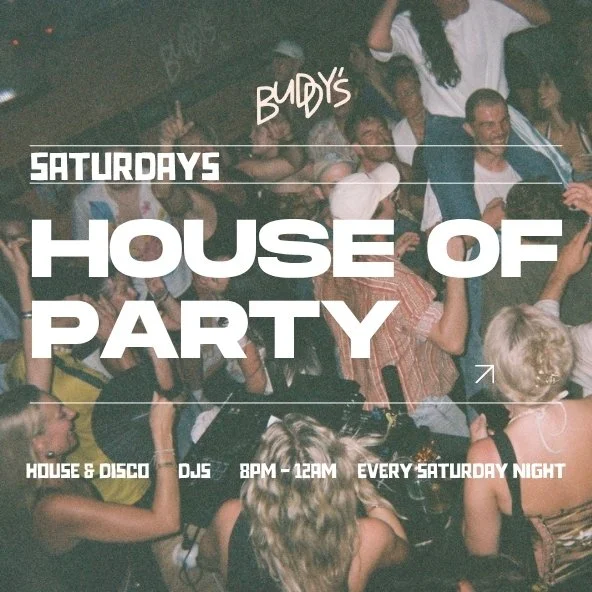 Saturdays - ‘HOUSE of PARTY' 