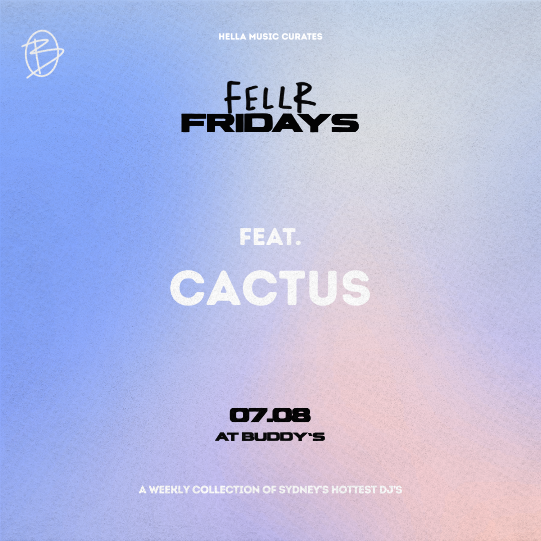 FELLR FRIDAYS w/ Cactus