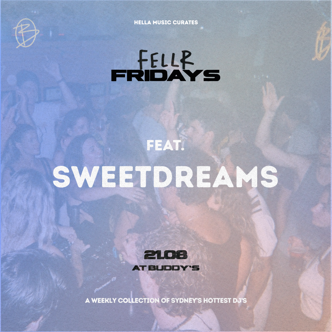 FELLR FRIDAYS w/ SWEETDREAMS