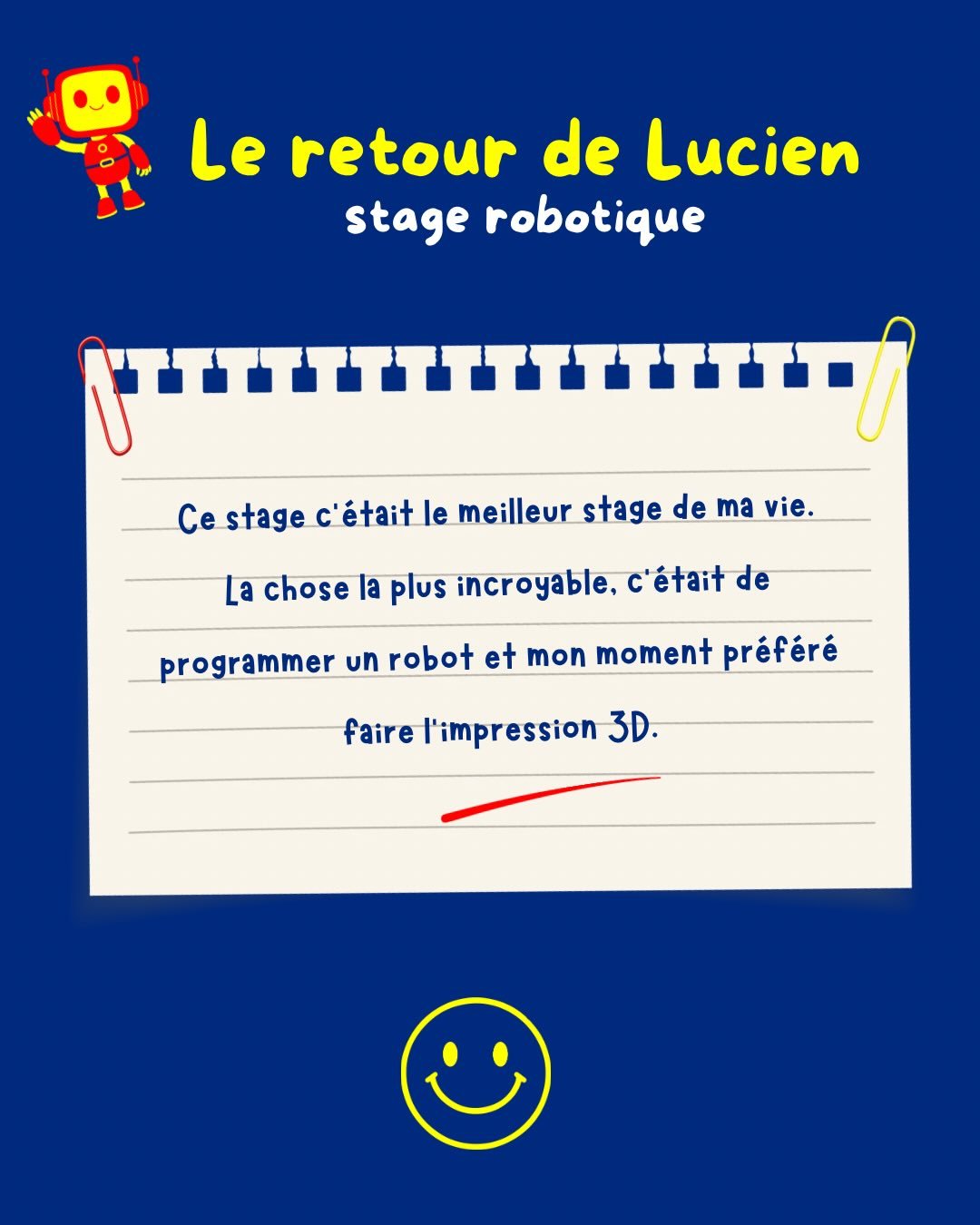 Le retour de Lucien sur son stage de robotique 🤖

Et si votre enfant profitait des vacances pour apprendre&hellip; autrement?

Pendant nos stages de robotique de juillet, votre enfant cr&eacute;e, programme, comprend.

Robotique, impression 3D, inte