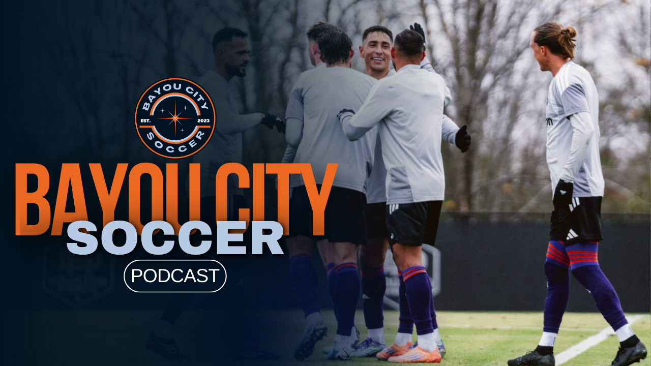 Bayou City Soccer Podcast - Here We Go!