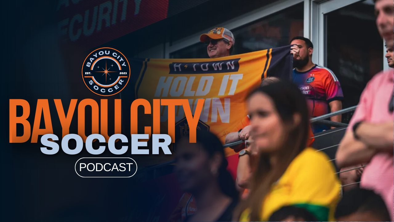 Bayou City Soccer Podcast - Blasting Off Into a New Season