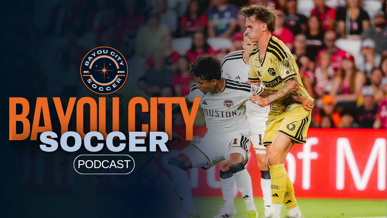 Bayou City Soccer Podcast: 110° and Feeling Cozy