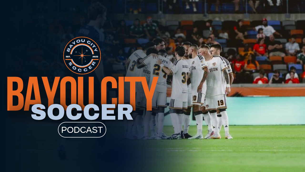 Bayou City Soccer Podcast: Dynamo Down the Stretch