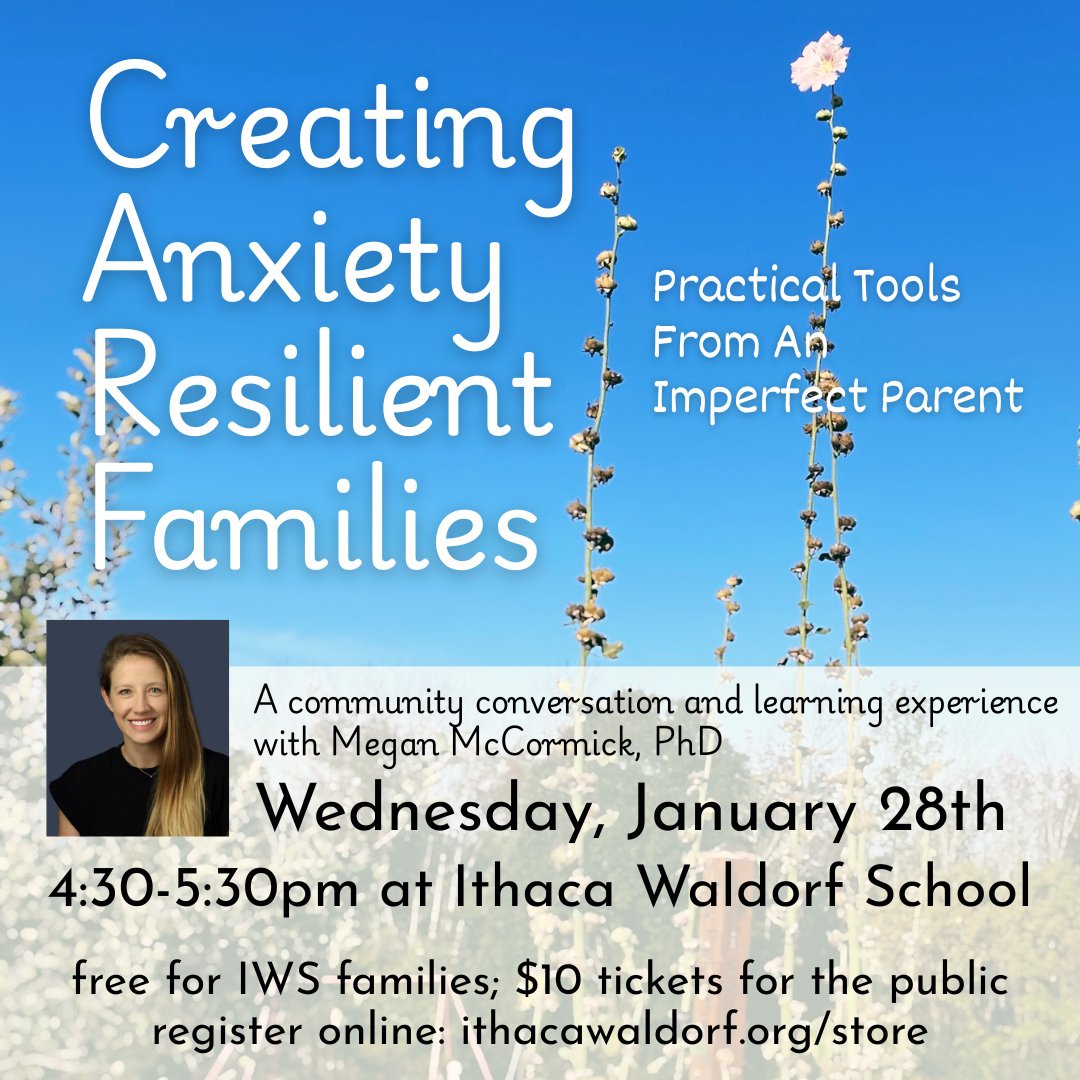 At the end of this month, Dr. Megan McCormick, clinical psychologist and mom of two IWS students, will give her talk for adults on creating anxiety-resilient families.⁠
⁠
Wednesday, January 28th⁠
4:30-5:30pm⁠
Ithaca Waldorf School⁠
⁠
"Integratin