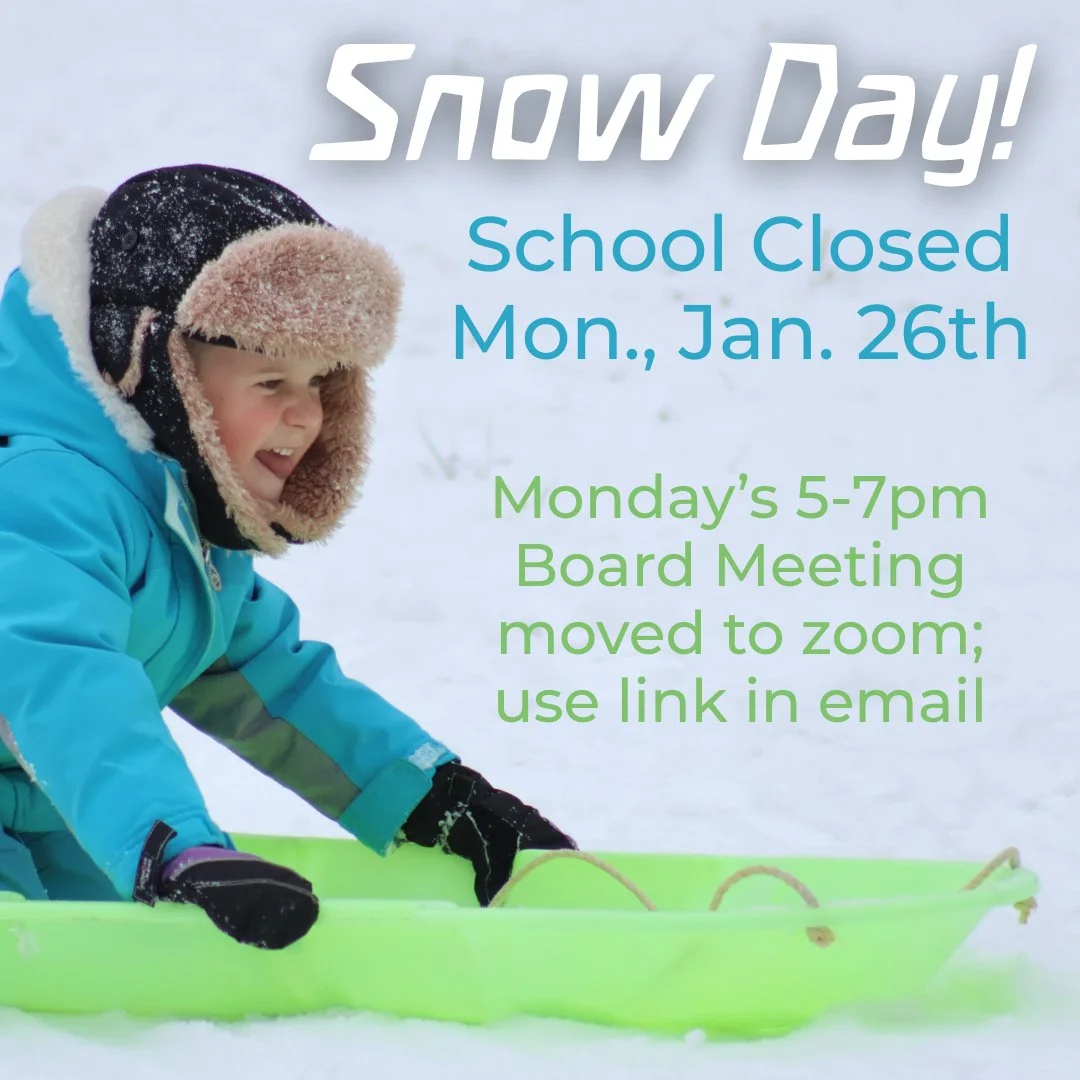 Following Ithaca City School District's lead, Ithaca Waldorf School will be closed due to inclement weather on Monday, January 26th, 2026. All after school and evening activities are also canceled. The January 26th Board Meeting will move to zoom (li