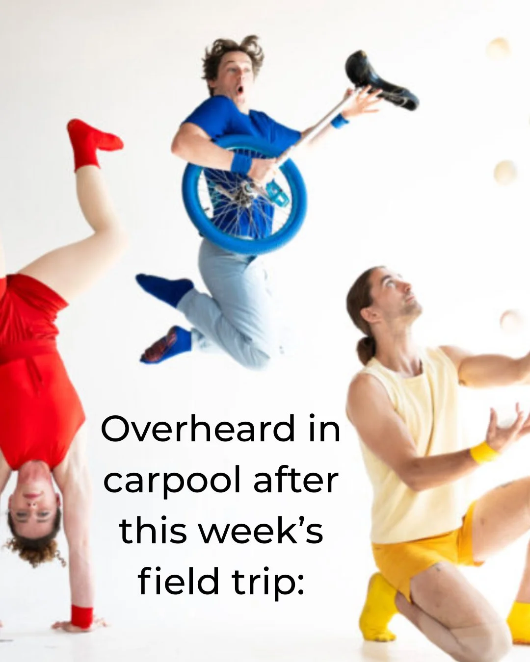 Overheard in carpool after this week's field trip to see @fulloutformula at @CherryArts:⁠
⁠
On the ride home from the fantastic circus show, the five of us (three 3rd graders, one 7th grader, and one grandmother) were talking about it. I asked the gr