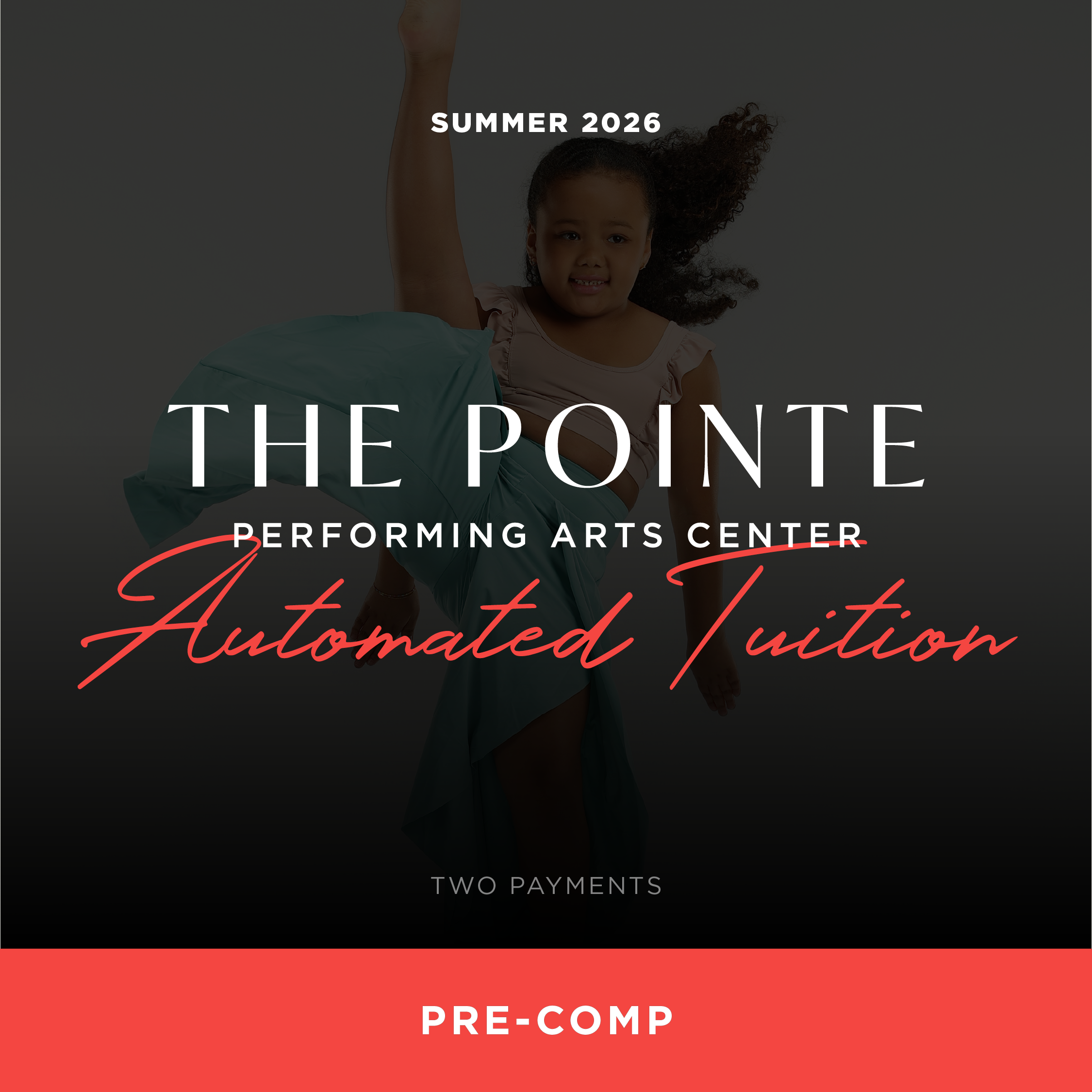 Pre-Comp Dancer Automated Summer Tuition (Two Payments)