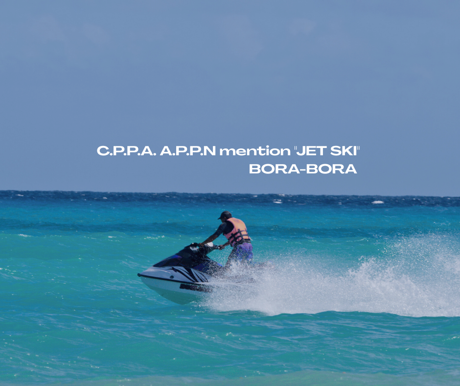 C.P.P.A. A.P.P.N mention “JET SKI” à BORA-BORA 