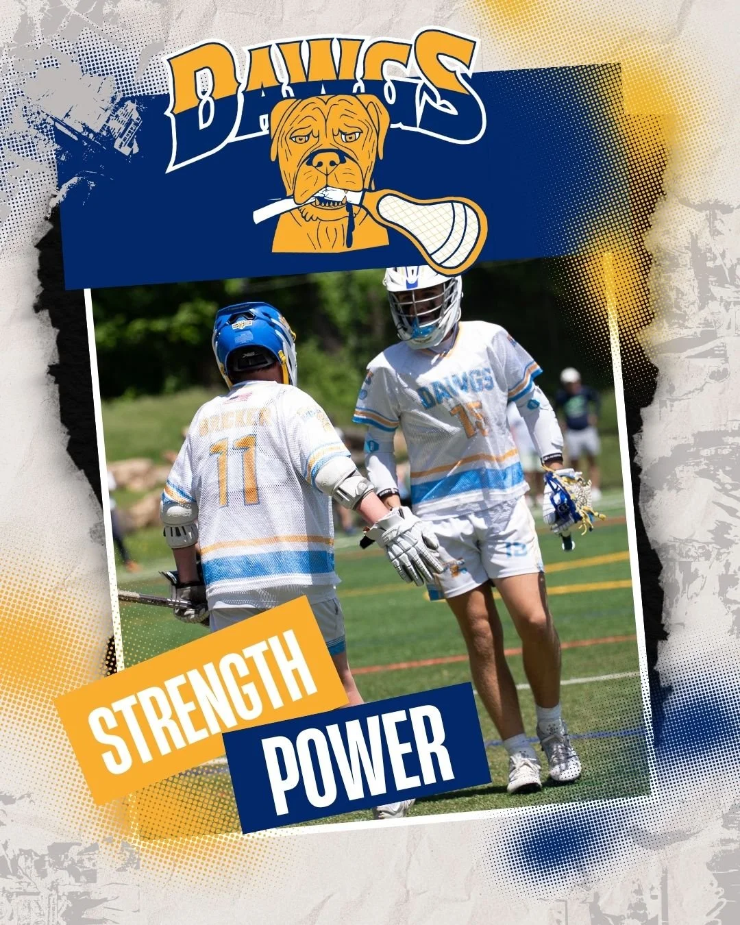 Lacrosse players in white and blue uniforms with helmets, one giving a high-five on the field, with a graphic of a dog head and lacrosse stick, featuring the words 'Dawgs' and the phrase 'Strength Power'.