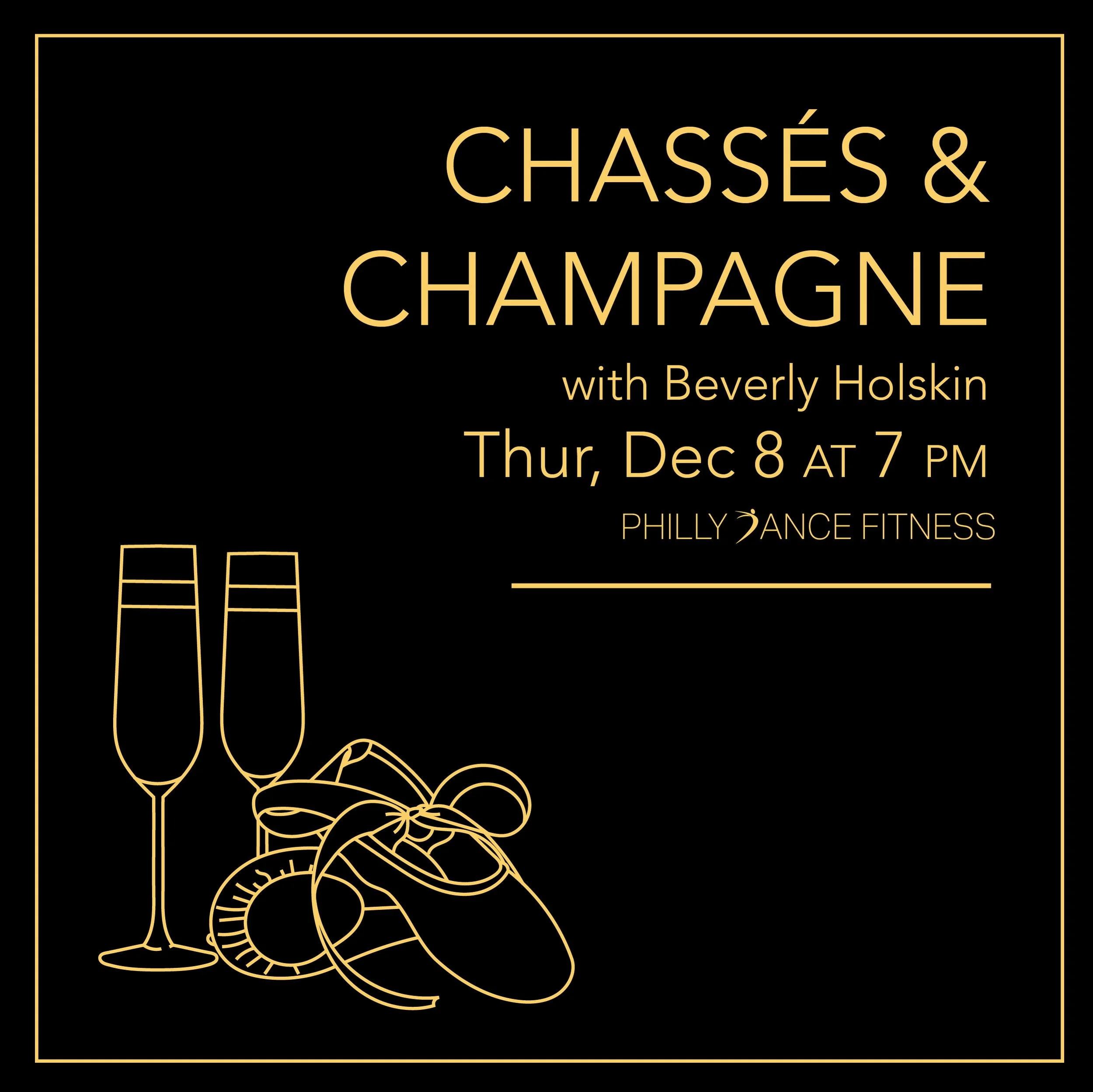 Event poster for 'Chassé & Champagne' with Beverly Holskin, scheduled for Thursday, December 8 at 7 PM at Philly Dance Fitness. The poster has a black background with gold text and outlines of champagne glasses and a wrapped gift.