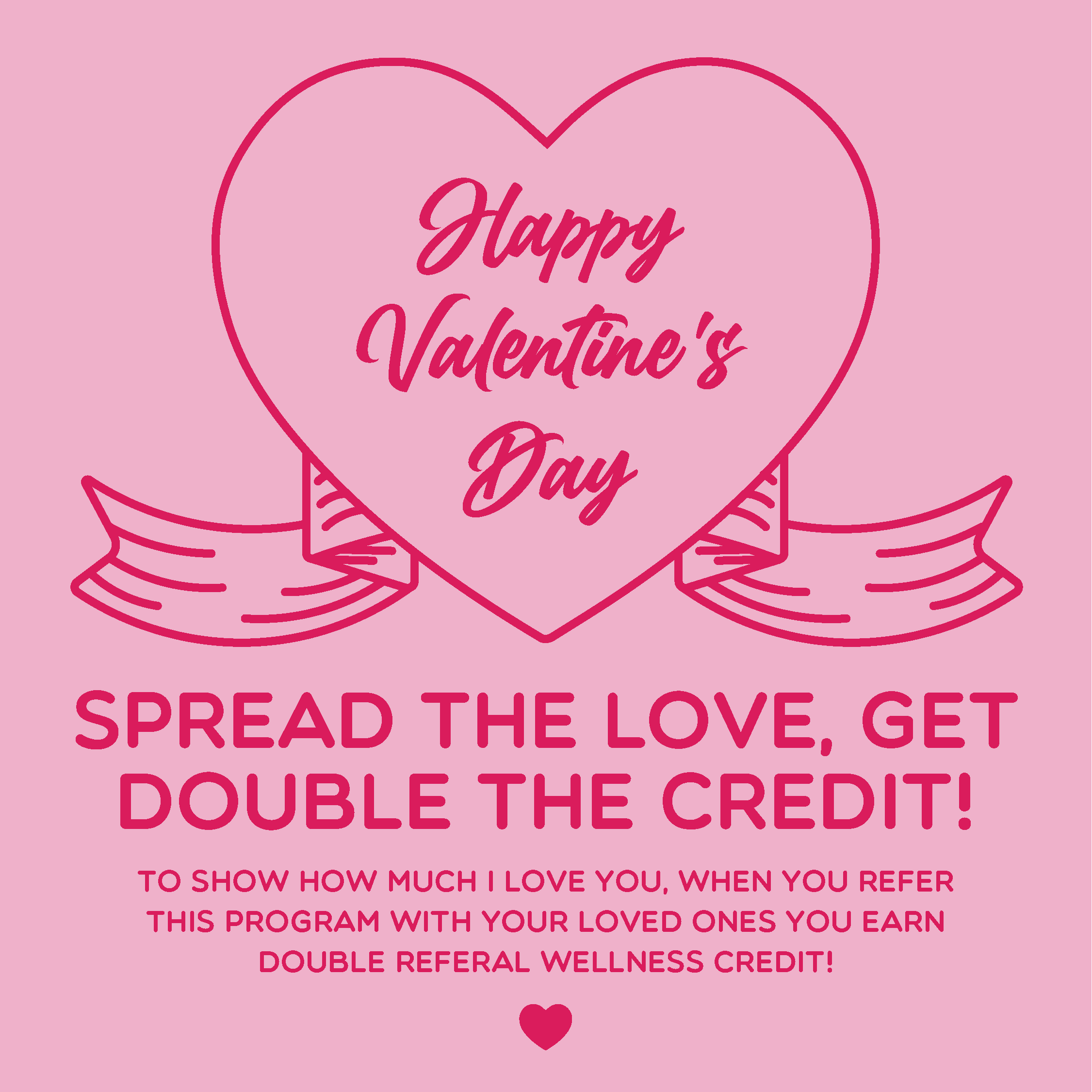 Valentine's Day themed graphic with pink background, large pink heart, and ribbon banners. Text inside heart reads 'Happy Valentine's Day.' Below, bold pink text states 'Spread the love, get double the credit!' Additional smaller text explains a refe