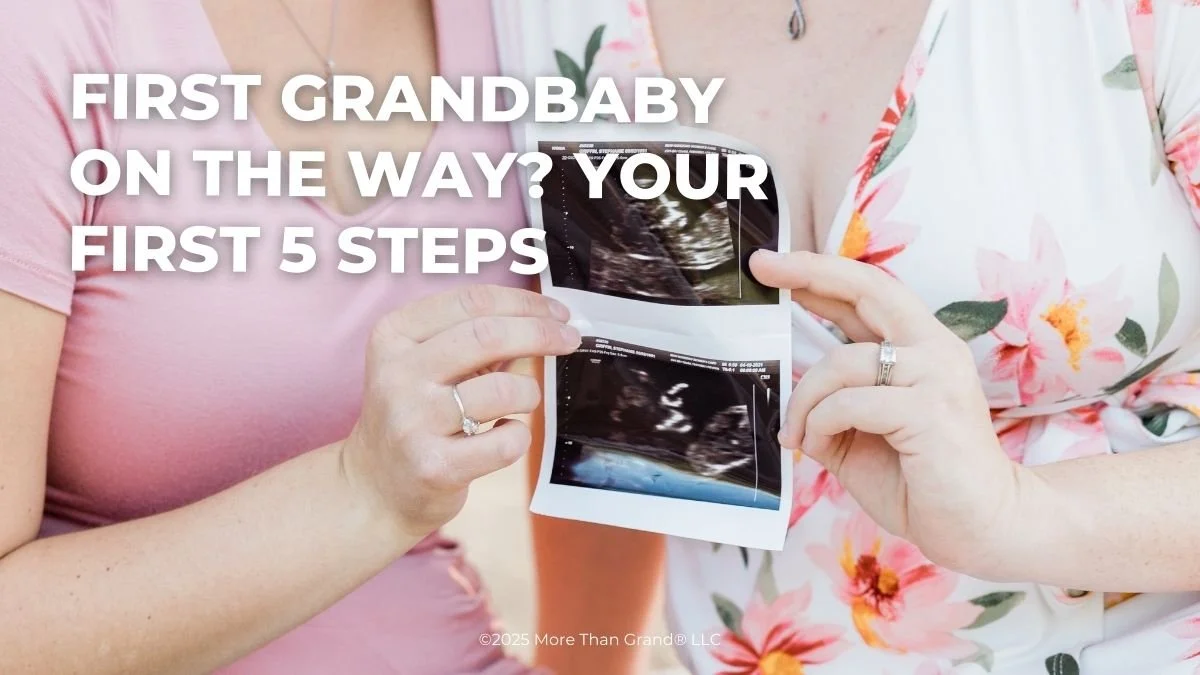Surprise! You're Going to Be a Grandparent: Your First 5 Steps