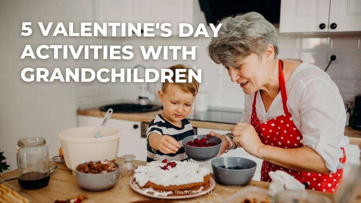 5 Meaningful Ways to Celebrate Valentine's Day with Your Grandchild